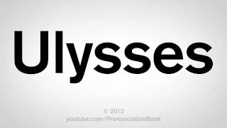 How to Pronounce Ulysses [upl. by Imre]