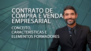 Contratos de compra e venda Empresarial Conceitos Características e elementos [upl. by Nesto]