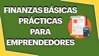 FINANZAS BÁSICAS PARA EMPRENDEDORES  INTRODUCCIÓN A LAS FINANZAS 2023 [upl. by Tdnarb]