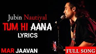 Jubin Nautiyal  Tum Hi Aana  full song  Marjaavan  Lyrics  Sidharth M  gaana lyrics [upl. by Whitebook]