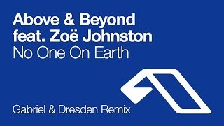 Above amp Beyond feat Zoë Johnston  No One On Earth Gabriel amp Dresden Remix [upl. by Hurlee841]