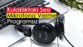 Kulaklıktaki Sesi Mikrofona Verme  Programsız [upl. by Magen]