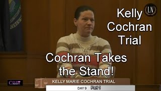 Kelly Cochran Trial Day 9 Part 1 Cochran Testifies [upl. by Dorrej]