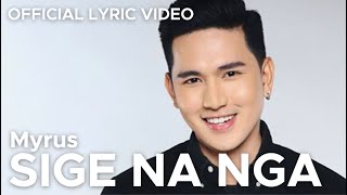 SIGE NA NGA by Myrus Official Lyric Video [upl. by Asyle]