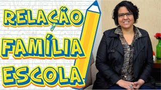 Educação na Prática  Relação Família e Escola [upl. by Nalor]