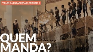 O poder das facções nos presídios  VIOLÊNCIA ENCARCERADA [upl. by Cramer]