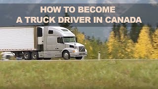 How To Become A Truck Driver In Canada [upl. by Rosmarin]