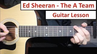 Ed Sheeran  The A Team  Guitar Lesson Tutorial How to play Chords and Fingerpicking [upl. by Yajet713]