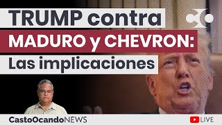 TRUMP contra MADURO y Chevron Las implicaciones [upl. by Artep]