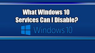 What Windows 10 Services Can I Disable [upl. by Macguiness]