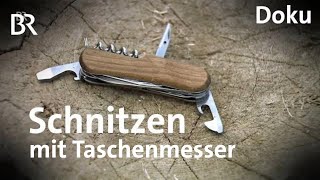 Schnitzen mit dem Taschenmesser  Freizeit  Doku  BR  Schmidt Max  Felix Immler [upl. by Margherita]