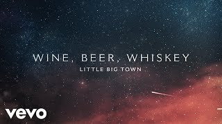 Little Big Town  Wine Beer Whiskey Official Audio [upl. by Pantheas]