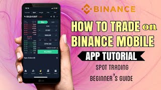 How to TRADE on BINANCE mobile app for BEGINNERS  Spot Trading Tutorial [upl. by Irdua]