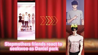 18stepmothers friends react to seokwoo as Daniel park future AU [upl. by Zonnya]