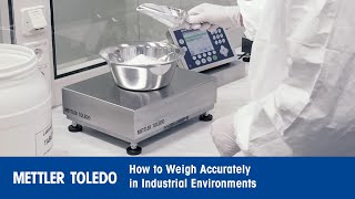 How to Weigh Accurately in Industrial Environments  Product Video  METTLER TOLEDO Industrial  en [upl. by Nalani]