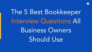 The 5 Best Bookkeeper Interview Questions All Business Owners Should Use [upl. by Adni]