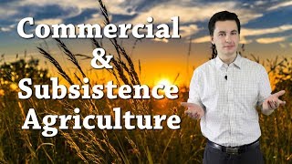 Subsistence and Commercial Agriculture [upl. by Harret]