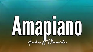 Asake  Amapiano Ft Olamide Lyrics [upl. by Cut595]