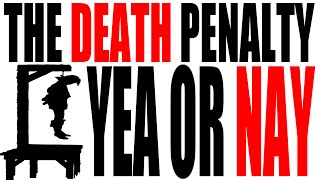 The Death Penalty Yea or Nay [upl. by Astrid]