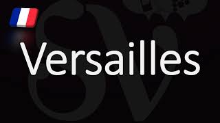 How to Pronounce Versailles French Pronunciation [upl. by Nomi]