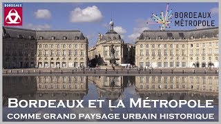 Bordeaux et la Métropole comme grand paysage urbain historique [upl. by Huxham682]