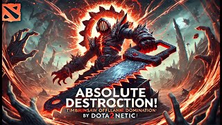 Absolute Destruction Timbersaw Offlane Gameplay Domination  DOTA2NETIC [upl. by Joycelin632]