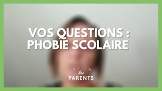 Phobie scolaires  vos questions  La Maison des parents LMDP [upl. by Siravrat]