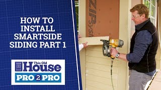 How to Install Smartside Siding Part 1  Pro2Pro  This Old House [upl. by Kealey501]